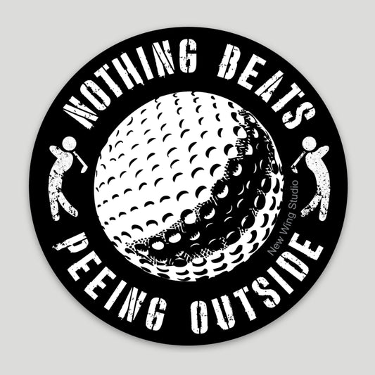 Nothing Beats Peeing Outside Golfing STICKER