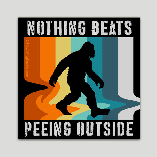 Nothing Beats Peeing Outside Bigfoot STICKER