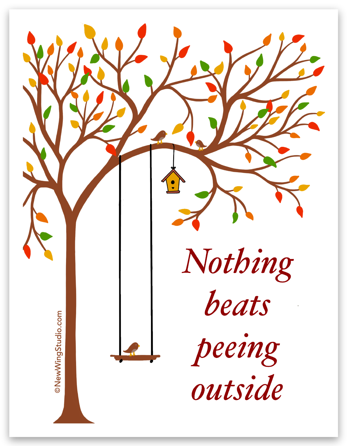 Our "Nothing Beats Peeing Outside" sticker is perfect for those who love the outdoors and have a great sense of humor.  Sure to get a reaction, this whimsical sticker features a serene setting of a tree in fall with a bird on a swing and the contrasting script, "Nothing Beasts Peeing Outside." Perfect for those with a sassy, off-color, irreverent, coarse sense of humor. When nature calls…  newwingstudio.com