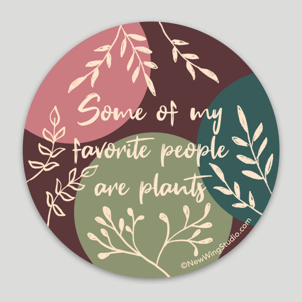 Some of My Favorite People Are Plants Sticker – New Wing Studio