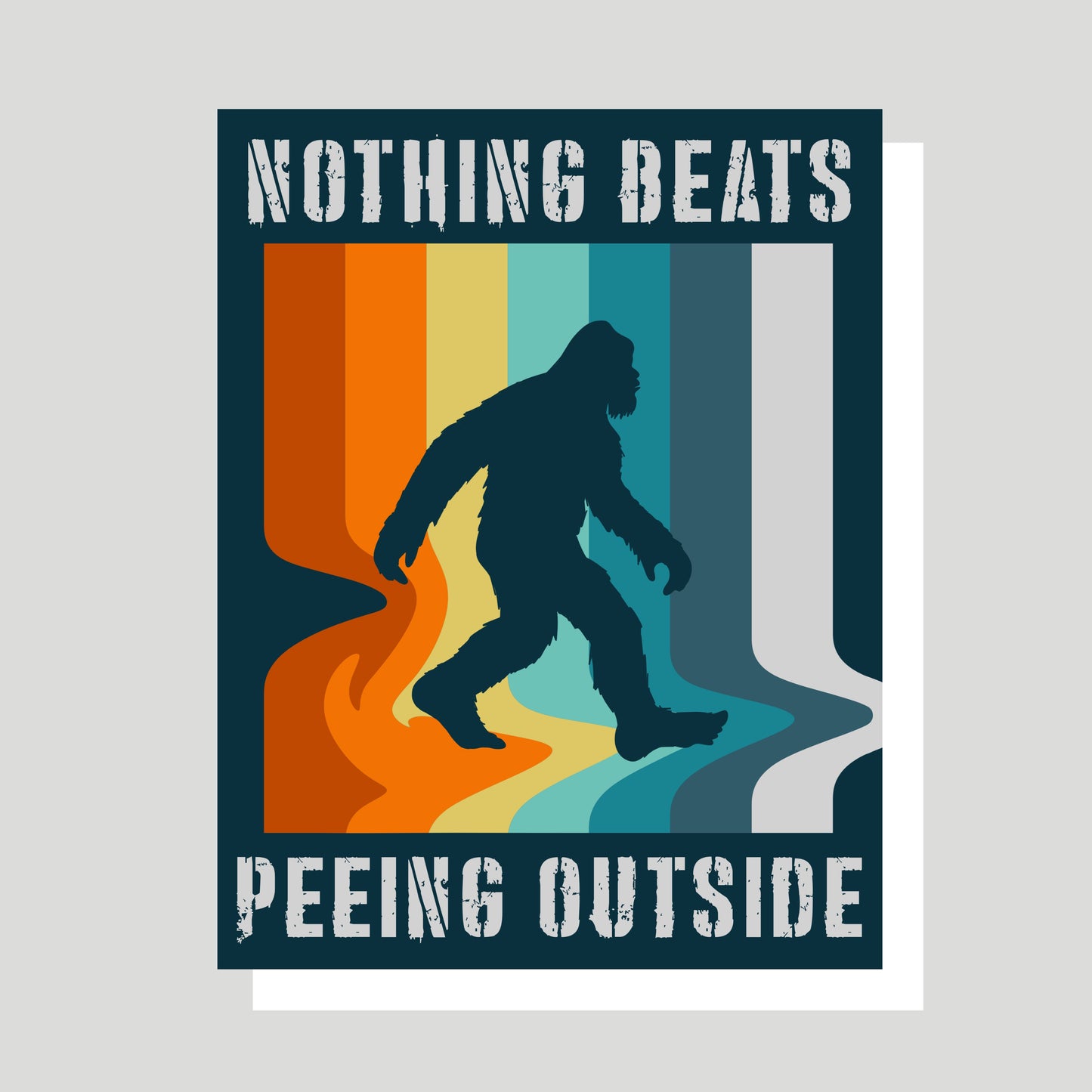 Nothing Beats Peeing Outside BIGFOOT Greeting Card